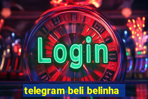 telegram beli belinha